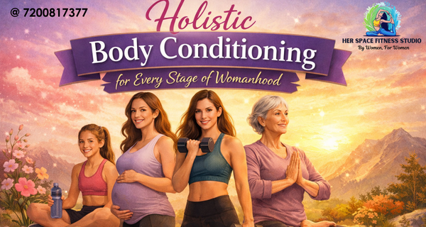 Holistic Body Conditioning for Every Stage of Womanhood