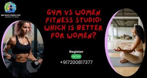 gym vs women fitness studio comparison for women in Kelambakkam