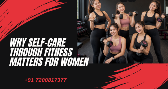 Why Self-Care Through Fitness Matters for Women