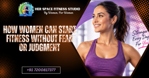 How Women Can Start Fitness Without Fear or Judgment
