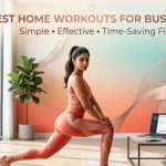 Best Home Workouts for Busy Women
