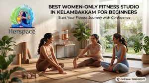 Best Women-Only Fitness Studio in Kelambakkam for Beginners