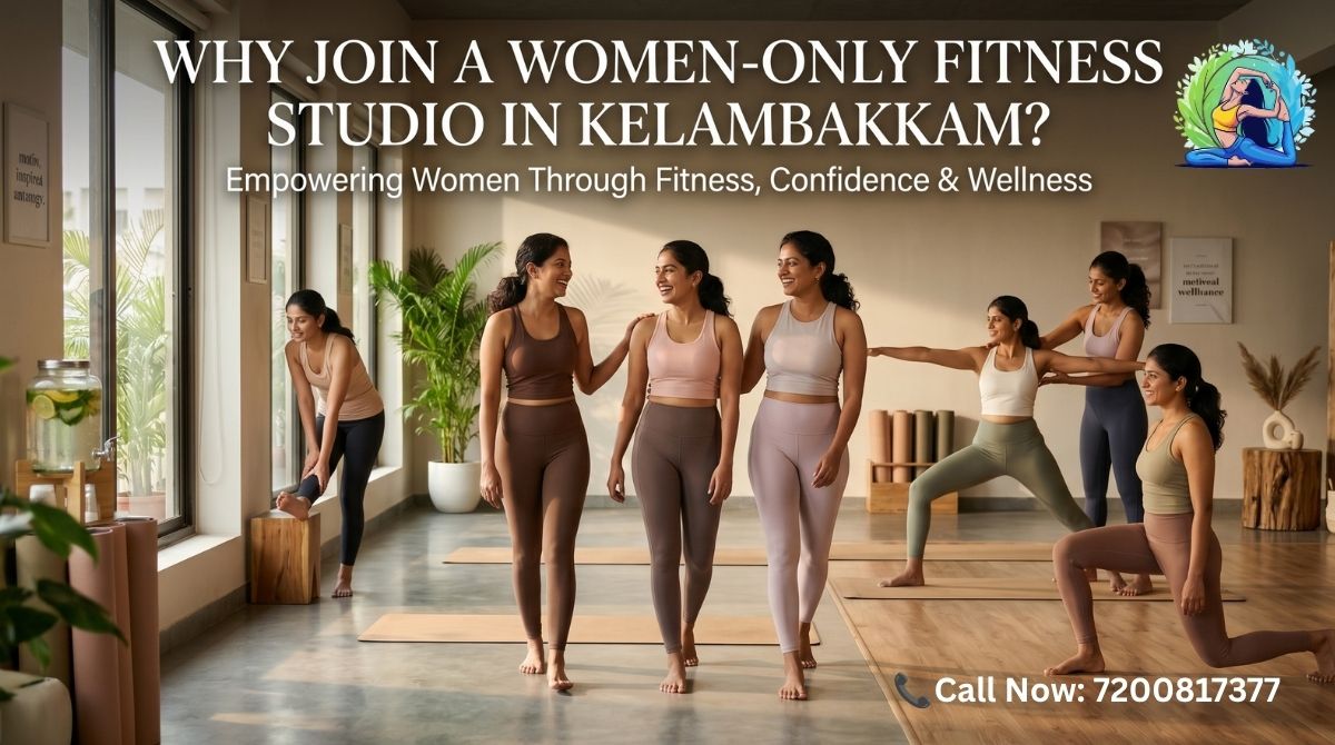 Why Join a Women-Only Fitness Studio in Kelambakkam