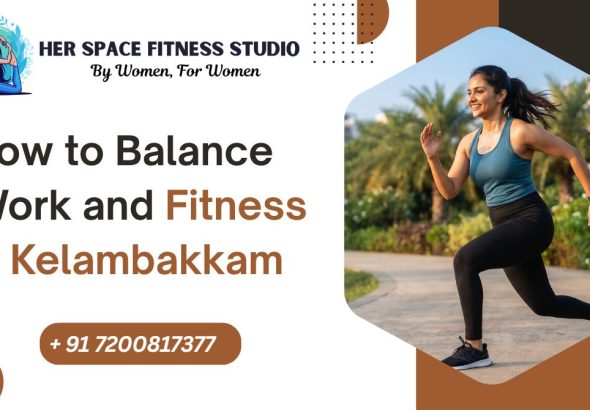 How to Balance Work and Fitness in Kelambakkam